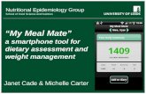 Nutritional Epidemiology Group School of Food Science and Nutrition Janet Cade & Michelle Carter “My Meal Mate” a smartphone tool for dietary assessment.