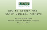How to Search the USFSP Digital Archive By Carol Hixson, Dean Nelson Poynter Memorial Library May 31, 2014.