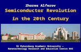 Semiconductor Revolution in the 20th Century Zhores Alferov St Petersburg Academic University — Nanotechnology Research and Education Centre RAS.