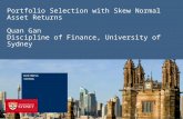 BUSINESS SCHOOL Portfolio Selection with Skew Normal Asset Returns Quan Gan Discipline of Finance, University of Sydney.