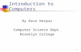 1 Introduction to Computers By Rave Harpaz Computer Science Dept. Brooklyn College.