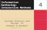 Information Gathering: Interactive Methods Systems Analysis and Design, 7e Kendall & Kendall 4 © 2008 Pearson Prentice Hall