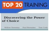Discovering the Power of Choice Willow Sweeney Paul Bernabei Tom Cody.