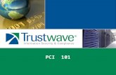 PCI 101. Trustwave Corporate Profile Copyright Trustwave 2008 Confidential 2009 SC Magazine “Recommended” Managed Security Services Forrester 9 out of.