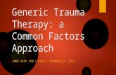 Generic Trauma Therapy: a Common Factors Approach JAMES KEIM, MSW | PUEBLA, NOVEMBER 24, 2013.