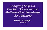 Analyzing Shifts in Teacher Discourse and Mathematical Knowledge for Teaching Nanette Seago WestEd.