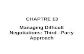 CHAPTRE 13 Managing Difficult Negotiations: Third – Party Approach.