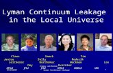 9/19/2014 Claus Leitherer: Lyman Continuum Leakage 1 Lyman Continuum Leakage in the Local Universe Claus Sanch Tim Janice Sally Roderik Leitherer Borthakur.