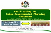 Working Together For A Secure and Prosperous Future. Facilitating an Inter-Governmental Planning Continuum From NDP to MTSF to PGDP to DGDP to IDP to Projects.