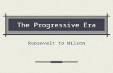 The Progressive Era Roosevelt to Wilson. Theodore Roosevelt (President: 1901-1909) New Yorker in background. Influenced by A.T. Mahan about the United.