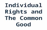 Individual Rights and The Common Good. Learning Target I can explain the balance between Individual Rights and Common Good.