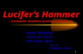 1 Lucifer’s Hammer Derek Mehlhorn William Pearl Adrienne Upah A Computer Simulation of Asteroid Trajectories Team 34 Albuquerque Academy.