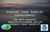 Coastal Zone Federal Consistency The most powerful permitting program you’ve probably never heard of…
