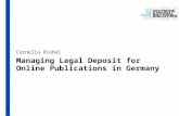 1 Managing Legal Deposit for Online Publications in Germany Cornelia Diebel.