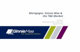 0 Mortgages, Ginnie Mae & the TBA Market Ted Tozer Real Estate Broker Conference August 8, 2013.
