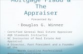 Mortgage Fraud & The Appraiser Presented By: Douglas G. Winner Certified General Real Estate Appraiser AQB Standards Instructor NC Instructor of Real Estate.