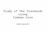 Study of the Standards using Common Core English Language Arts.