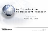 Http://research.microsoft.com An Introduction to Microsoft Research Roy Levin April 10, 2008.