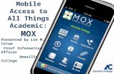 Mobile Access to All Things Academic: MOX Presented by Lee M. Colaw Chief Information Officer Amarillo College.