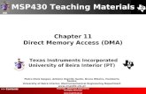 UBI >> Contents Chapter 11 Direct Memory Access (DMA) MSP430 Teaching Materials Texas Instruments Incorporated University of Beira Interior (PT) Pedro.