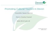 Councillor Saxon Spence Devon County Council  Promoting Cultural Tourism in Devon.