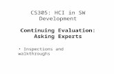 CS305: HCI in SW Development Continuing Evaluation: Asking Experts Inspections and walkthroughs.