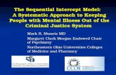 The Sequential Intercept Model: A Systematic Approach to Keeping People with Mental Illness Out of the Criminal Justice System Mark R. Munetz MD Margaret.