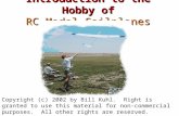 Introduction to the Hobby of RC Model Sailplanes Copyright (c) 2002 by Bill Kuhl. Right is granted to use this material for non-commercial purposes. All.