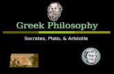 Greek Philosophy Socrates, Plato, & Aristotle Philosophy  Philosophy  love of wisdom  Early Greek philosophers were concerned with the development.