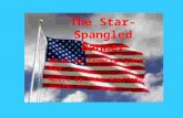 The Star- Spangled Banner Words by Francis Scott Key Music by John Stafford Smith.