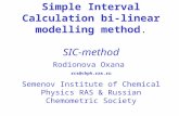 Simple Interval Calculation bi-linear modelling method. SIC-method Rodionova Oxana rcs@chph.ras.ru Semenov Institute of Chemical Physics RAS & Russian.