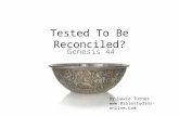 Tested To Be Reconciled? Genesis 44 By David Turner .