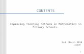 1 CONTENTS Improving Teaching Methods in Mathematics in Primary Schools. 3rd March 2010 Japan.