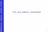 Standardisation, regulation, worldwide strategies 1 Fix and mobile standards.