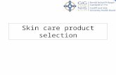 Skin care product selection. The PH of the skin is 5.5 Urine and faeces are alkaline which cause a chemical reaction when a patient is incontinent.