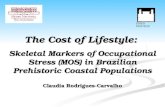 The Cost of Lifestyle: Skeletal Markers of Occupational Stress (MOS) in Brazilian Prehistoric Coastal Populations Claudia Rodrigues-Carvalho ENSP/FIOCRUZ.