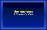 The Nucleus: A Chemist’s View. Nuclear Symbols Element symbol Mass number, A (p + + n o ) Atomic number, Z (number of p + )