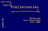 Utah School of Computing Preliminaries I CS5540 HCI Rich Riesenfeld Fall 2009 Lecture Set 1.