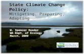 State Climate Change Policy: Mitigating, Preparing, Adapting W. Spencer Reeder WA Dept. of Ecology March, 2009.