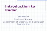 Introduction to Radar Shaohua Li Graduate Student Department of Electrical and Computer Engineering.