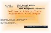 Builder’s Risk - Claim Adjustment Challenges Dave Passman, Senior V.P. – National Director National Property Claims – Willis Group Tom Vickers, Shareholder.