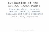 Evaluation of the ACCESS Ocean Model Simon Marsland, Dave Bi, Petteri Uotilla, Arnold Sullivan and Katja Lorbacher CAWCR/CMAR, Aspendale CoECSS, Annual.