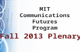MIT Communications Futures Program Fall 2013 Plenary.