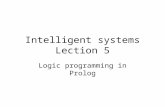 Intelligent systems Lection 5 Logic programming in Prolog.