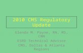 2010 CMS Regulatory Update Glenda M. Payne, RN, MS, CNN ESRD Technical Advisor CMS, Dallas & Atlanta Regions 1.