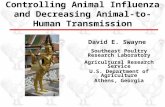 Controlling Animal Influenza and Decreasing Animal-to-Human Transmission David E. Swayne Southeast Poultry Research Laboratory Agricultural Research Service.