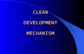 CLEAN DEVELOPMENT MECHANISM. ORIGINS Original idea presented by Brazil. Adopted as a position of the G77 + China. Negotiations began on the margins at.
