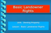 Basic Landowner Rights Unit: Owning Property Lesson: Basic Landowner Rights.