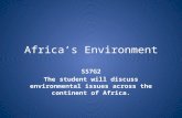 Africa’s Environment SS7G2 The student will discuss environmental issues across the continent of Africa.