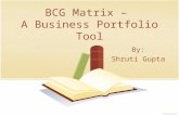 BCG Matrix – A Business Portfolio Tool By: Shruti Gupta.